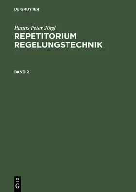 Jörgl | Hanns Peter Jörgl: Repetitorium Regelungstechnik. Band 2 | Medienkombination | 978-3-486-79549-3 | sack.de