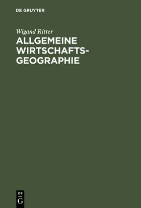 Ritter | Allgemeine Wirtschaftsgeographie | E-Book | www2.sack.de