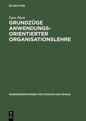 Blum |  Grundzüge anwendungsorientierter Organisationslehre | eBook | Sack Fachmedien