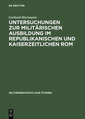 Horsmann |  Untersuchungen zur militärischen Ausbildung im republikanischen und kaiserzeitlichen Rom | eBook | Sack Fachmedien