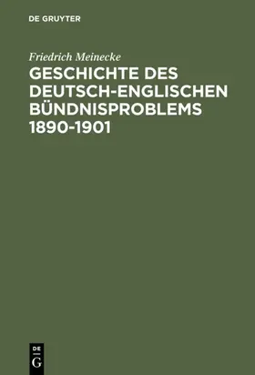 Meinecke |  Geschichte des deutsch-englischen Bündnisproblems 1890–1901 | eBook | Sack Fachmedien