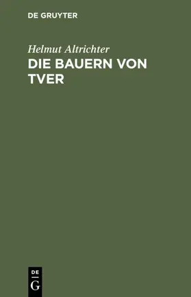 Altrichter |  Die Bauern von Tver | eBook | Sack Fachmedien