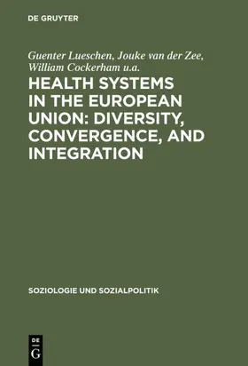 Lueschen / van der Zee / Cockerham u.a. | Health Systems in the European Union: Diversity, Convergence, and Integration | E-Book | sack.de