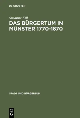 Kill |  Das Bürgertum in Münster 1770–1870 | eBook | Sack Fachmedien