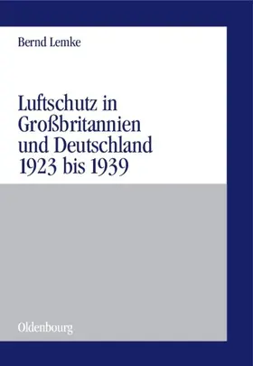 Lemke |  Luftschutz in Großbritannien und Deutschland 1923 bis 1939 | eBook | Sack Fachmedien