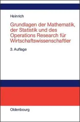 Heinrich |  Grundlagen der Mathematik, der Statistik und des Operations Research für Wirtschaftswissenschaftler | eBook | Sack Fachmedien