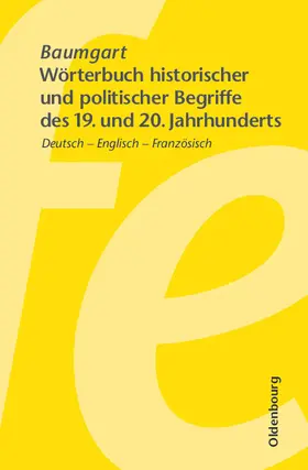 Baumgart / Friedel |  Wörterbuch historischer und politischer Begriffe des 19. und 20. Jahrhunderts | eBook | Sack Fachmedien