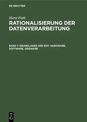 Futh |  Grundlagen der EDV: Hardware, Software, Orgware | eBook | Sack Fachmedien