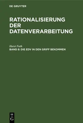 Futh |  Die EDV in den Griff bekommen | eBook | Sack Fachmedien