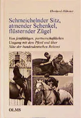 Hübener |  Schmeichelnder Sitz, atmender Schenkel, flüsternder Zügel | Buch |  Sack Fachmedien