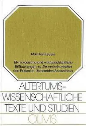 Aufmesser |  Etymologische und wortgeschichtliche Erläerungen zu "De materia medica" des Pedanius Dioscurides Anazarbeus | Buch |  Sack Fachmedien