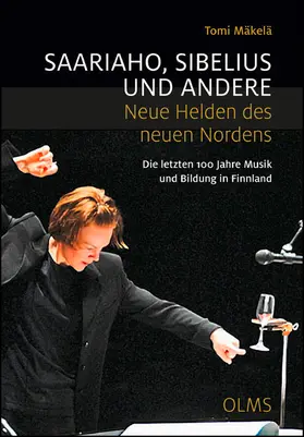 Mäkelä |  Saariaho, Sibelius und andere - Neue Helden des neuen Nordens | Buch |  Sack Fachmedien