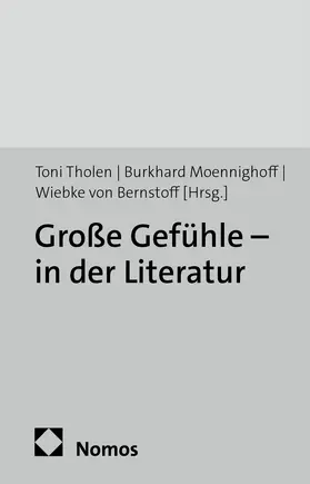 Tholen / Moennighoff / von Bernstoff |  Große Gefühle – in der Literatur | Buch |  Sack Fachmedien