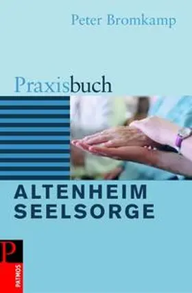 Bromkamp |  Praxisbuch Altenheimseelsorge | Buch |  Sack Fachmedien