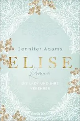 Adams |  Elise – Die Lady und ihre Verehrer | Buch |  Sack Fachmedien