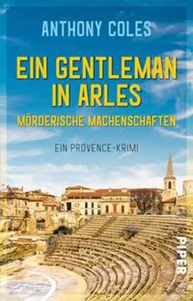 Coles | Ein Gentleman in Arles - Mörderische Machenschaften | Buch | 978-3-492-23206-7 | sack.de