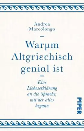 Marcolongo |  Warum Altgriechisch genial ist | Buch |  Sack Fachmedien