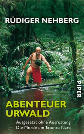 Nehberg |  Abenteuer Urwald | Buch |  Sack Fachmedien