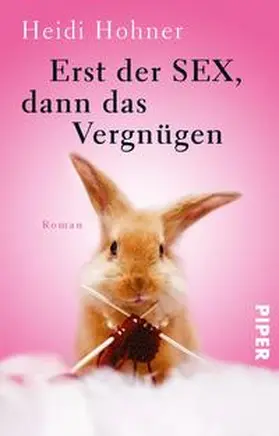 Hohner |  Erst der Sex, dann das Vergnügen | Buch |  Sack Fachmedien