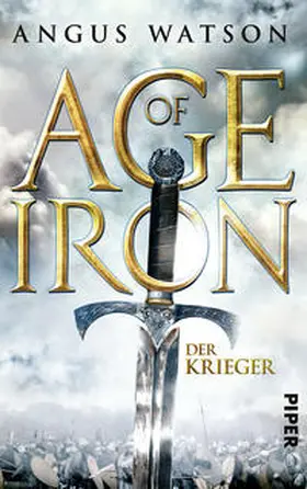 Watson | Age of Iron 01. Der Krieger. | Buch | 978-3-492-28049-5 | sack.de
