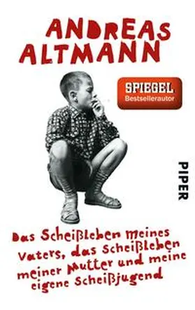 Altmann | Das Scheißleben meines Vaters, das Scheißleben meiner Mutter und meine eigene Scheißjugend | Buch | 978-3-492-30179-4 | sack.de