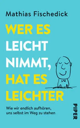 Fischedick |  Wer es leicht nimmt, hat es leichter | Buch |  Sack Fachmedien