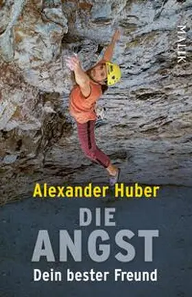 Huber |  Die Angst, dein bester Freund | Buch |  Sack Fachmedien