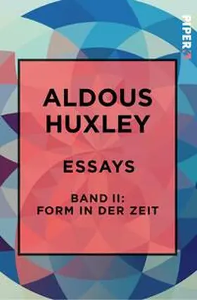 Huxley |  Essays - Band II: Form in der Zeit: | Buch |  Sack Fachmedien