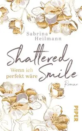 Heilmann |  Shattered Smile: Wenn ich perfekt wäre | Buch |  Sack Fachmedien
