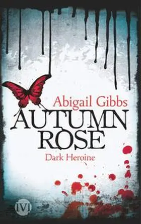 Gibbs | Dark Heroine - Autumn Rose | Buch | 978-3-492-70332-1 | www2.sack.de