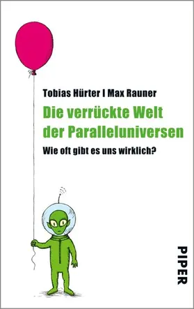 Hürter / Rauner |  Die verrückte Welt der Paralleluniversen | eBook | Sack Fachmedien