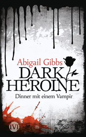 Gibbs |  Dark Heroine - Dinner mit einem Vampir | eBook | Sack Fachmedien