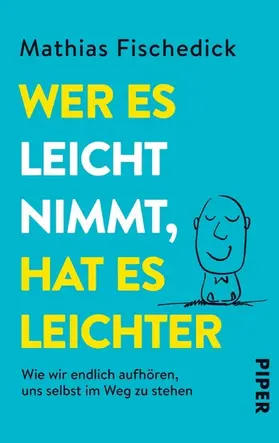 Fischedick |  Wer es leicht nimmt, hat es leichter | eBook | Sack Fachmedien
