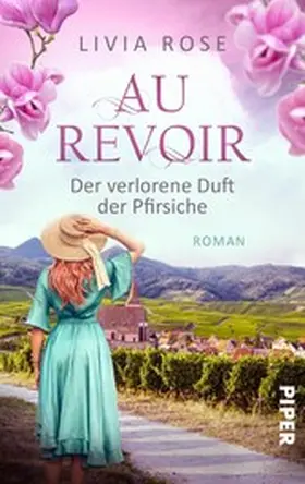 Rose |  Au Revoir - Der verlorene Duft der Pfirsiche | eBook | Sack Fachmedien