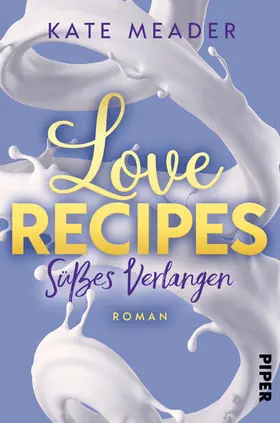 Meader |  Love Recipes - Süßes Verlangen | eBook | Sack Fachmedien