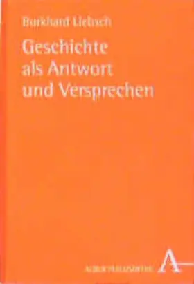 Liebsch |  Geschichte als Antwort und Versprechen | Buch |  Sack Fachmedien