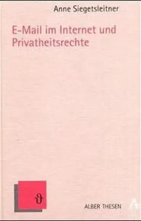 Siegetsleitner |  E-Mail im Internet und Privatheitsrechte | Buch |  Sack Fachmedien
