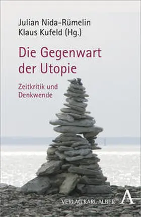 Nida-Rümelin / Kufeld |  Die Gegenwart der Utopie | Buch |  Sack Fachmedien