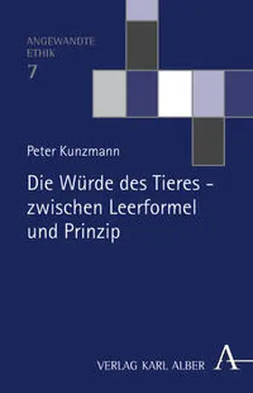 Kunzmann |  Die Würde des Tieres - zwischen Leerformel und Prinzip | Buch |  Sack Fachmedien
