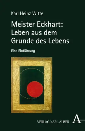 Witte |  Meister Eckhart: Leben aus dem Grunde des Lebens | Buch |  Sack Fachmedien