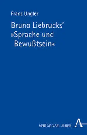 Ungler / Gottschlich |  Bruno Liebrucks' "Sprache und Bewusstsein" | Buch |  Sack Fachmedien