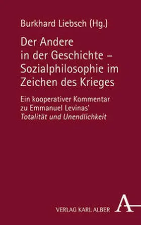 Liebsch |  Der Andere in der Geschichte - Sozialphilosophie im Zeichen des Krieges | Buch |  Sack Fachmedien