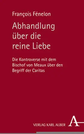 Fénelon / Kreuzer |  Abhandlung über die reine Liebe | Buch |  Sack Fachmedien