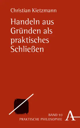 Kietzmann |  Handeln aus Gründen als praktisches Schließen | Buch |  Sack Fachmedien