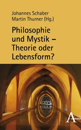 Schaber / Thurner | Philosophie und Mystik - Theorie oder Lebensform? | Buch | 978-3-495-49055-6 | sack.de