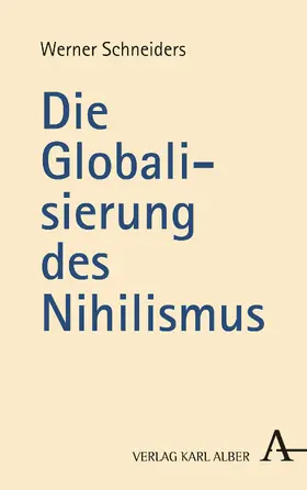 Schneiders |  Die Globalisierung des Nihilismus | Buch |  Sack Fachmedien