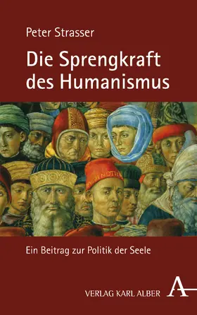 Strasser |  Die Sprengkraft des Humanismus | Buch |  Sack Fachmedien