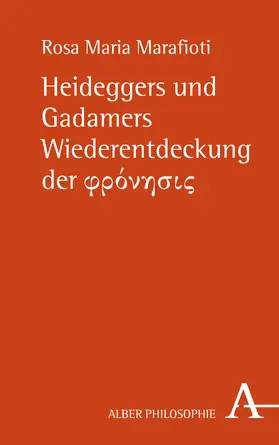 Marafioti | Heideggers und Gadamers Wiederentdeckung der &phi;&rho;&#972;&nu;&eta;&sigma;&iota;&sigmaf; (Phronesis) | Buch | 978-3-495-49250-5 | sack.de