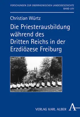 Würtz |  Die Priesterausbildung während des Dritten Reiches in der Erzdiözese Freiburg | Buch |  Sack Fachmedien