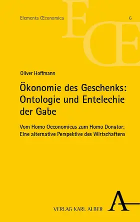 Hoffmann |  Ökonomie des Geschenks: Ontologie und Entelechie der Gabe | eBook | Sack Fachmedien